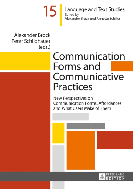 Communication Forms and Communicative Practices : New Perspectives on Communication Forms, Affordances and What Users Make of Them, PDF eBook