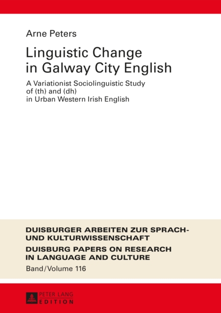 Linguistic Change in Galway City English : A Variationist Sociolinguistic Study of (th) and (dh) in Urban Western Irish English, PDF eBook