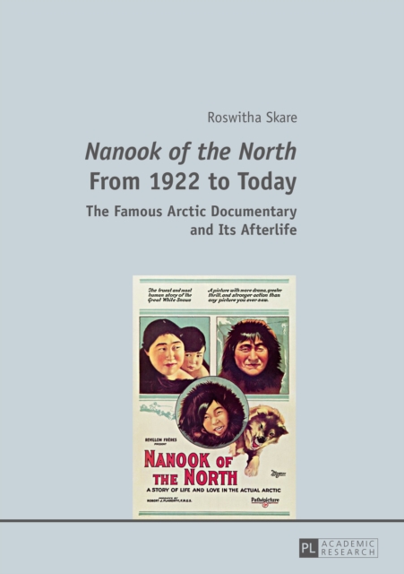 «Nanook of the North» From 1922 to Today : The Famous Arctic Documentary and Its Afterlife, PDF eBook