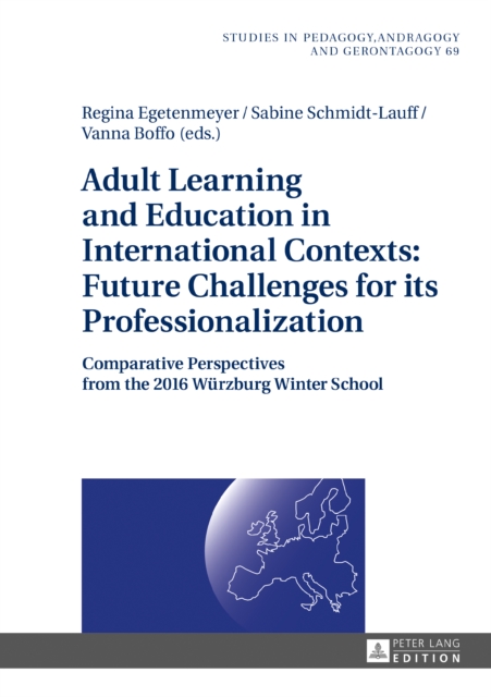 Adult Learning and Education in International Contexts: Future Challenges for its Professionalization : Comparative Perspectives from the 2016 Wuerzburg Winter School, PDF eBook