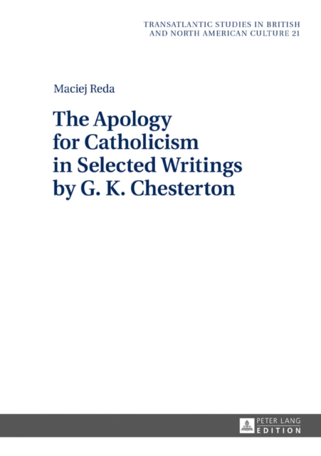 The Apology for Catholicism in Selected Writings by G. K. Chesterton, PDF eBook
