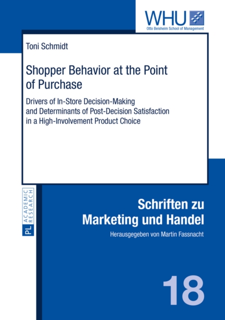 Shopper Behavior at the Point of Purchase : Drivers of In-Store Decision-Making and Determinants of Post-Decision Satisfaction in a High-Involvement Product Choice, EPUB eBook