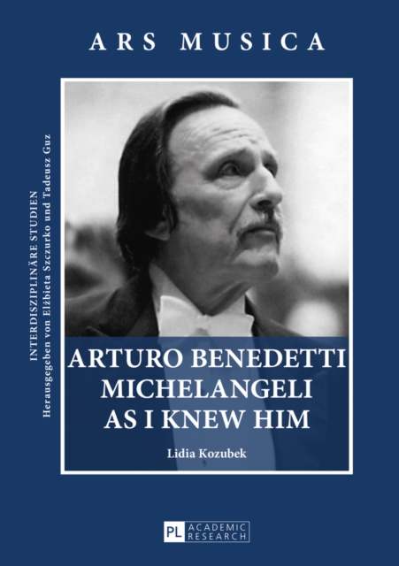 Arturo Benedetti Michelangeli as I Knew Him, EPUB eBook