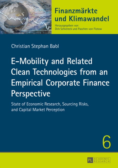 E-Mobility and Related Clean Technologies from an Empirical Corporate Finance Perspective : State of Economic Research, Sourcing Risks, and Capital Market Perception, EPUB eBook