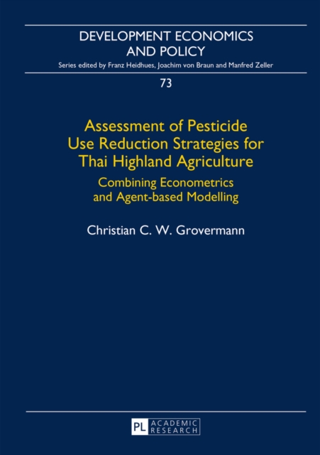 Assessment of Pesticide Use Reduction Strategies for Thai Highland Agriculture : Combining Econometrics and Agent-based Modelling, EPUB eBook