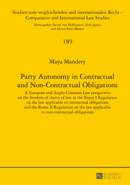 Party Autonomy in Contractual and Non-Contractual Obligations : A European and Anglo-Common Law perspective on the freedom of choice of law in the Rome I Regulation on the law applicable to contractua, EPUB eBook