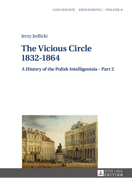 The Vicious Circle 1832-1864 : A History of the Polish Intelligentsia - Part 2, EPUB eBook