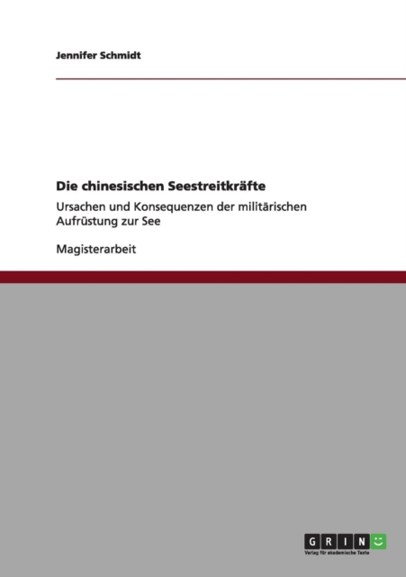 Die chinesischen Seestreitkrafte : Ursachen und Konsequenzen der militarischen Aufrustung zur See, Paperback / softback Book