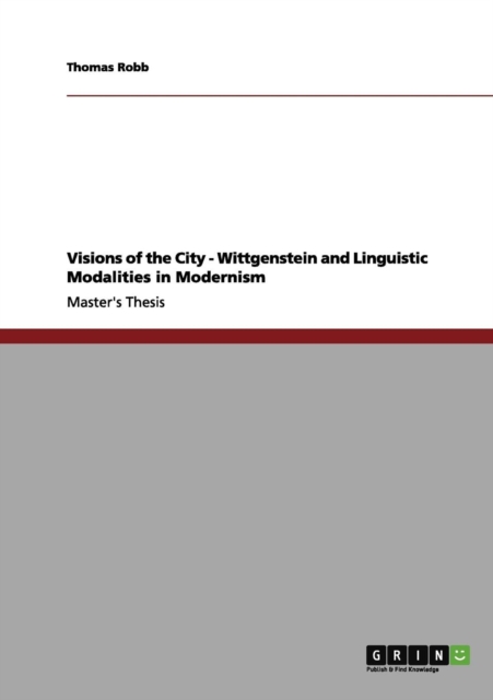 Visions of the City - Wittgenstein and Linguistic Modalities in Modernism, Paperback / softback Book
