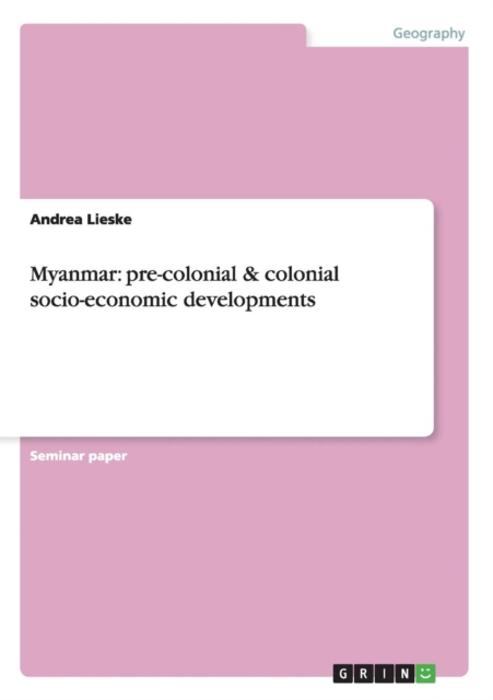 Myanmar : Pre-Colonial & Colonial Socio-Economic Developments, Paperback / softback Book