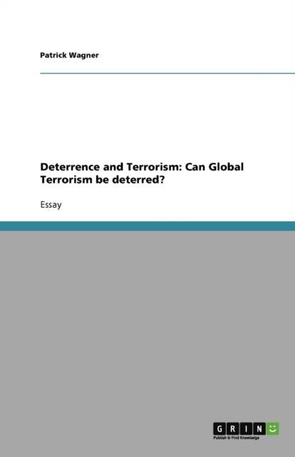Deterrence and Terrorism : Can Global Terrorism Be Deterred?, Paperback / softback Book