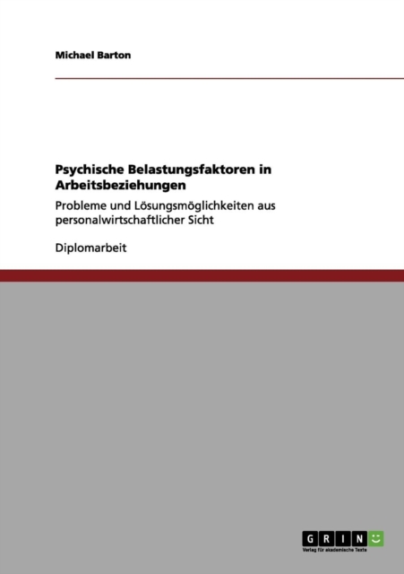 Psychische Belastungsfaktoren in Arbeitsbeziehungen : Probleme und Loesungsmoeglichkeiten aus personalwirtschaftlicher Sicht, Paperback / softback Book