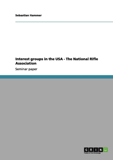 Interest Groups in the USA - The National Rifle Association, Paperback / softback Book