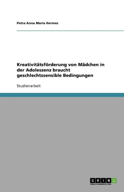 Kreativitatsfoerderung von Madchen in der Adoleszenz braucht geschlechtssensible Bedingungen, Paperback / softback Book