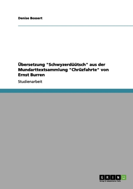 UEbersetzung Schwyzerduutsch aus der Mundarttextsammlung Chruzfahrte von Ernst Burren, Paperback / softback Book