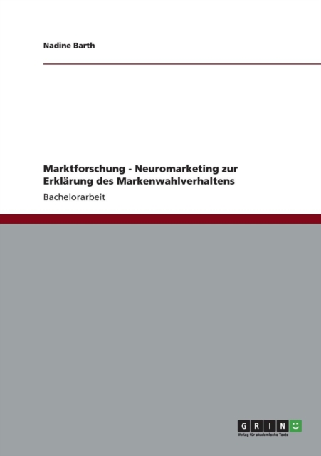 Marktforschung - Neuromarketing zur Erklarung des Markenwahlverhaltens, Paperback / softback Book