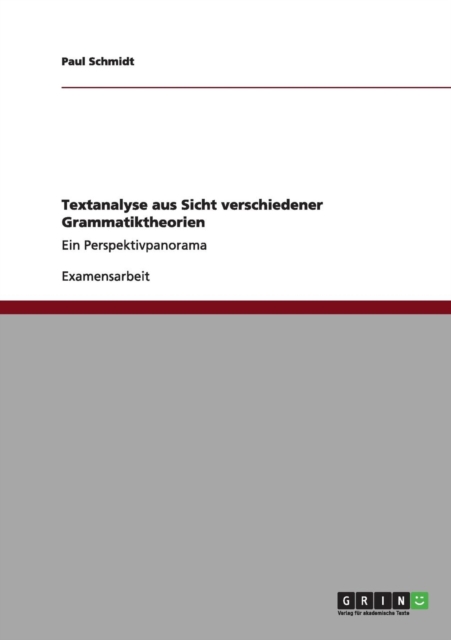 Textanalyse aus Sicht verschiedener Grammatiktheorien : Ein Perspektivpanorama, Paperback / softback Book