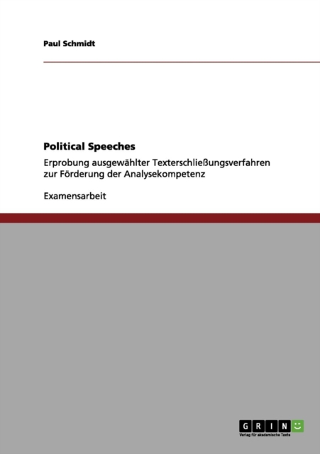 Political Speeches : Erprobung ausgewahlter Texterschliessungsverfahren zur Foerderung der Analysekompetenz, Paperback / softback Book