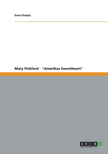 Mary Pickford - Amerikas Sweetheart, Paperback / softback Book