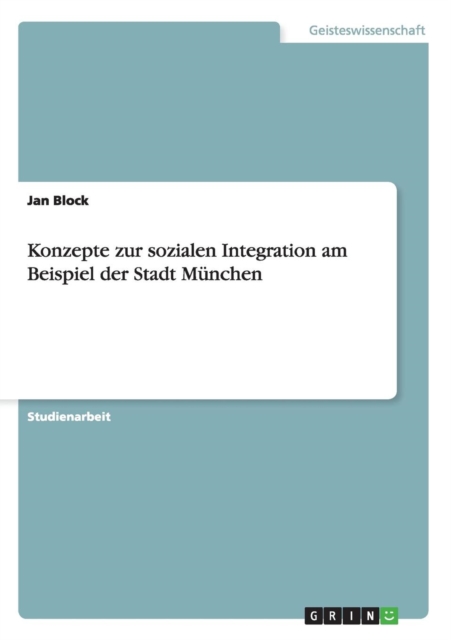 Konzepte zur sozialen Integration am Beispiel der Stadt Munchen, Paperback / softback Book