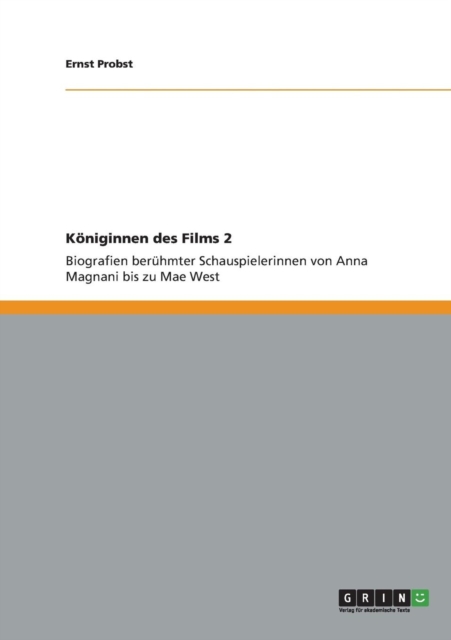 Koeniginnen des Films 2 : Biografien beruhmter Schauspielerinnen von Anna Magnani bis zu Mae West, Paperback / softback Book