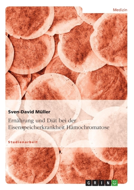 Ernahrung und Diat bei der Eisenspeicherkrankheit Hamochromatose, Paperback / softback Book