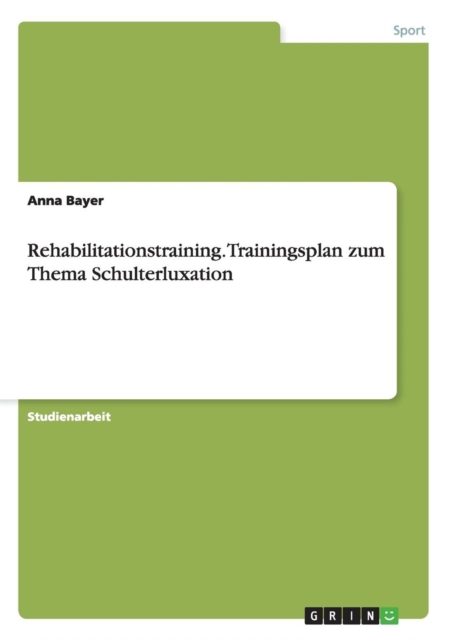 Rehabilitationstraining. Trainingsplan Zum Thema Schulterluxation, Paperback / softback Book