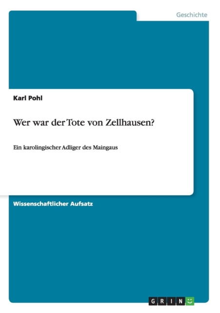 Wer war der Tote von Zellhausen? : Ein karolingischer Adliger des Maingaus, Paperback / softback Book