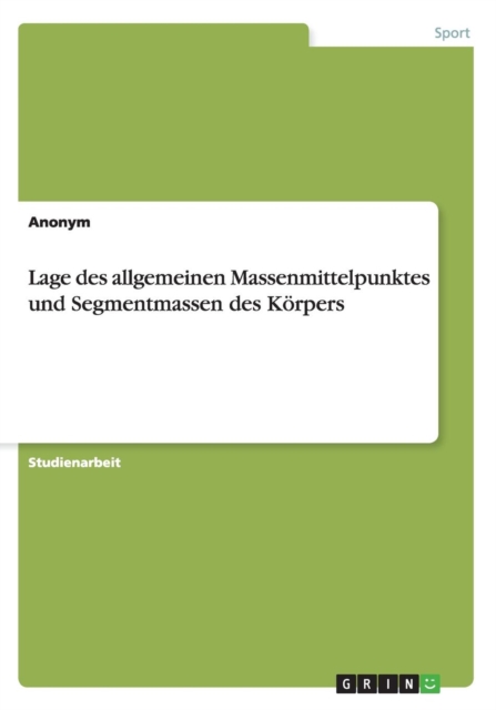 Lage des allgemeinen Massenmittelpunktes und Segmentmassen des Koerpers, Paperback / softback Book