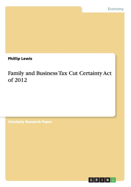 Family and Business Tax Cut Certainty Act of 2012, Paperback / softback Book
