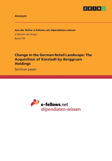 Change in the German Retail Landscape : The Acquisition of Karstadt by Berggruen Holdings, Paperback / softback Book