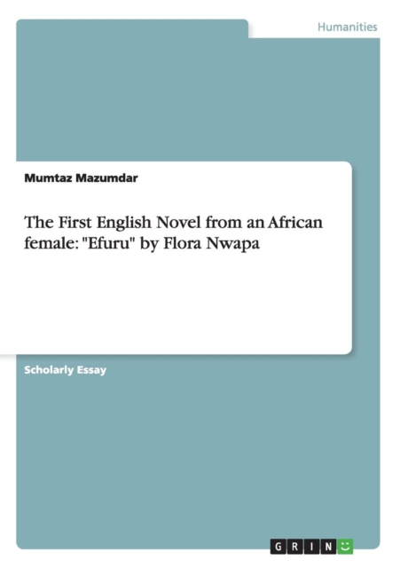 The First English Novel from an African Female : Efuru by Flora Nwapa, Paperback / softback Book