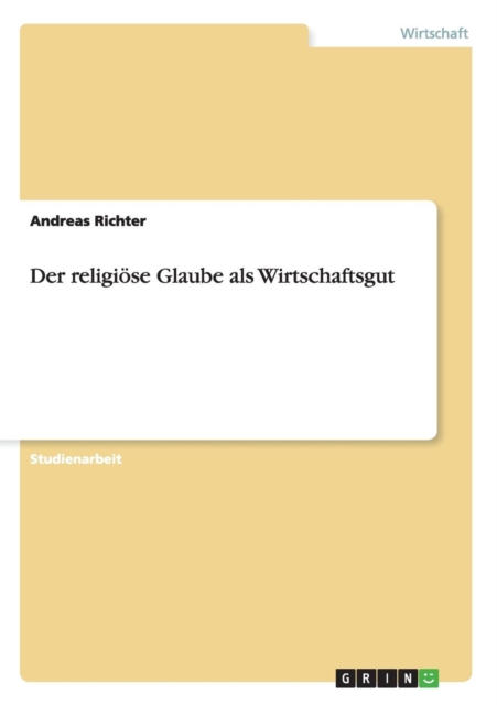 Der religioese Glaube als Wirtschaftsgut, Paperback / softback Book