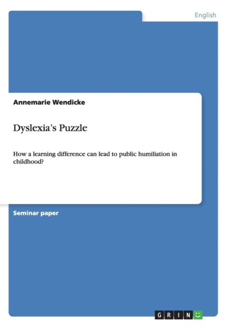 Dyslexia's Puzzle : How a learning difference can lead to public humiliation in childhood?, Paperback / softback Book
