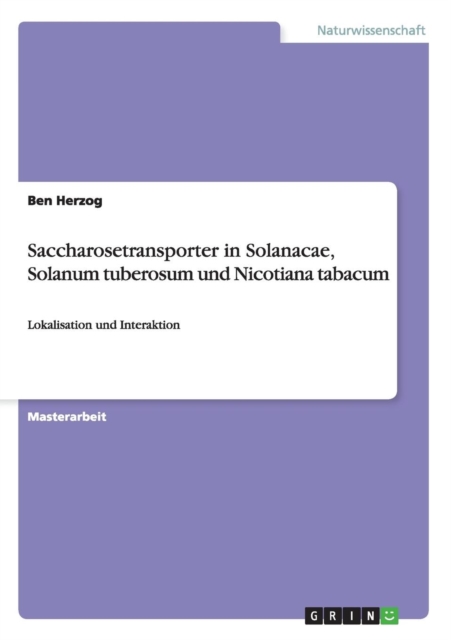 Saccharosetransporter in Solanacae, Solanum tuberosum und Nicotiana tabacum : Lokalisation und Interaktion, Paperback / softback Book