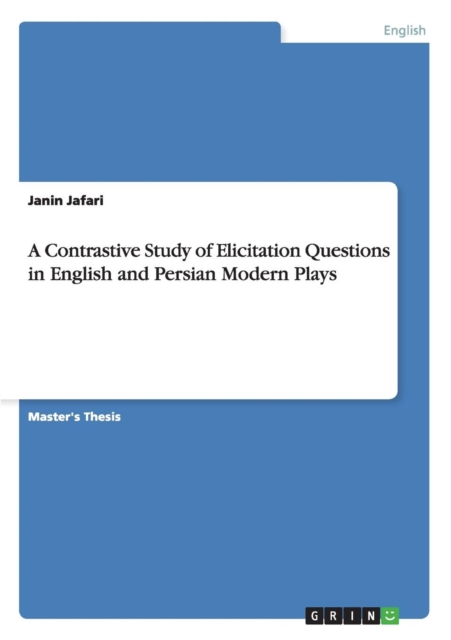 A Contrastive Study of Elicitation Questions in English and Persian Modern Plays, Paperback / softback Book