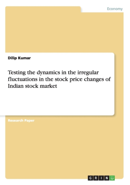 Testing the Dynamics in the Irregular Fluctuations in the Stock Price Changes of Indian Stock Market, Paperback / softback Book