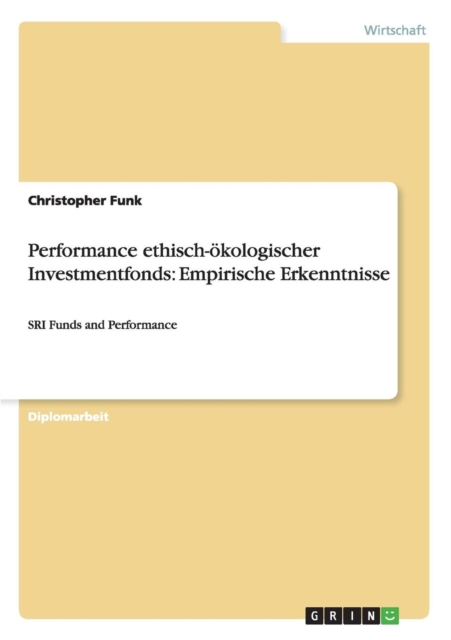Performance ethisch-oekologischer Investmentfonds : Empirische Erkenntnisse: SRI Funds and Performance, Paperback / softback Book