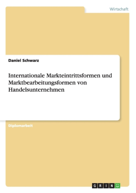 Internationale Markteintrittsformen und Marktbearbeitungsformen von Handelsunternehmen, Paperback / softback Book