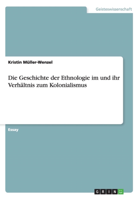Die Geschichte der Ethnologie im und ihr Verhaltnis zum Kolonialismus, Paperback / softback Book