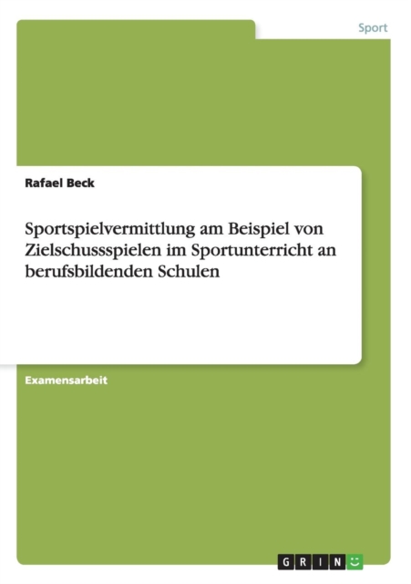 Sportspielvermittlung Am Beispiel Von Zielschussspielen Im Sportunterricht an Berufsbildenden Schulen, Paperback / softback Book