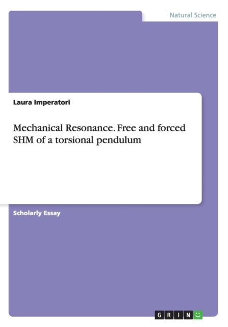 Mechanical Resonance. Free and Forced Shm of a Torsional Pendulum, Paperback / softback Book