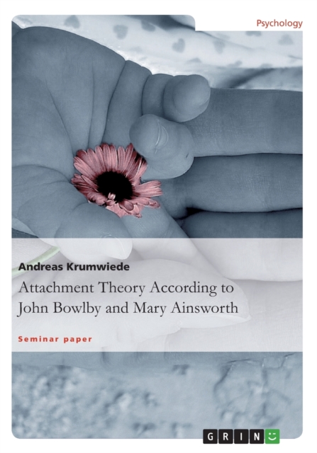 Attachment Theory According to John Bowlby and Mary Ainsworth, Paperback Book