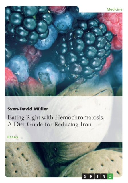 Eating Right with Hemochromatosis. A Diet Guide for Reducing Iron, Paperback / softback Book