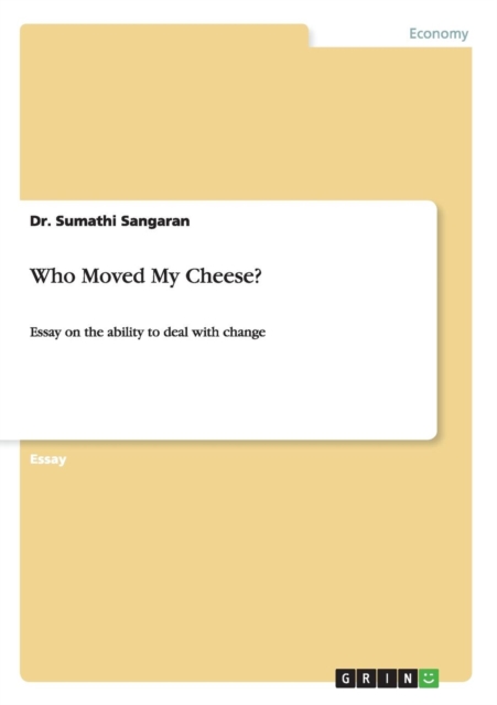 Who Moved My Cheese? : Essay on the ability to deal with change, Paperback / softback Book