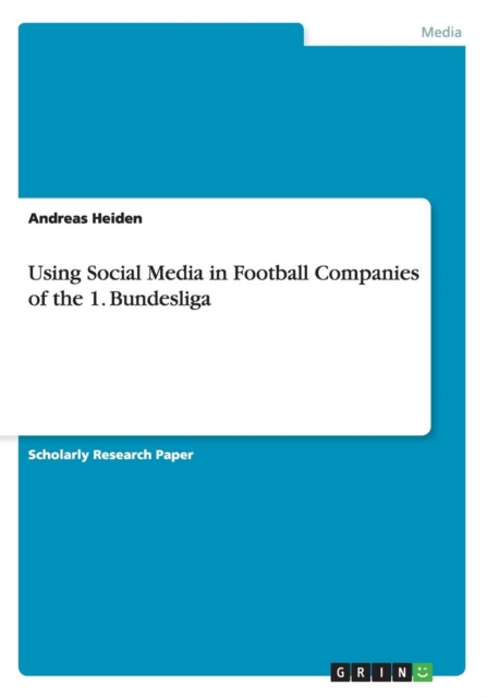 Using Social Media in Football Companies of the 1. Bundesliga, Paperback / softback Book