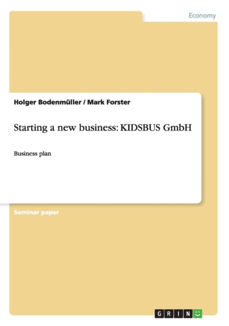 Starting a new business : KIDSBUS GmbH: Business plan, Paperback / softback Book