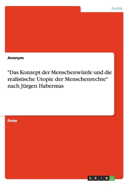 "Das Konzept der Menschenwurde und die realistische Utopie der Menschenrechte" nach Jurgen Habermas, Paperback / softback Book