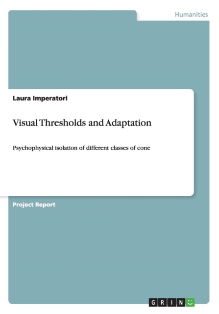 Visual Thresholds and Adaptation : Psychophysical isolation of different classes of cone, Paperback / softback Book