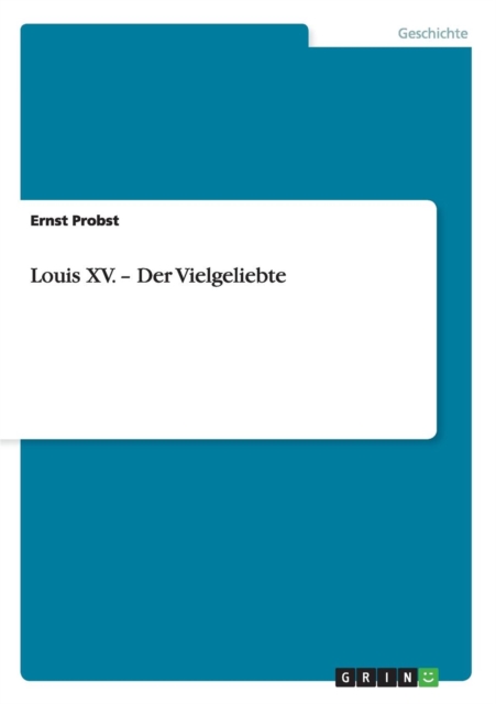 Louis XV. - Der Vielgeliebte, Paperback / softback Book